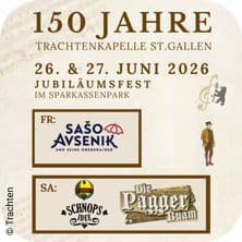 Jubiläumsfest 150 Jahre - Trachtenkapelle St. Gallen