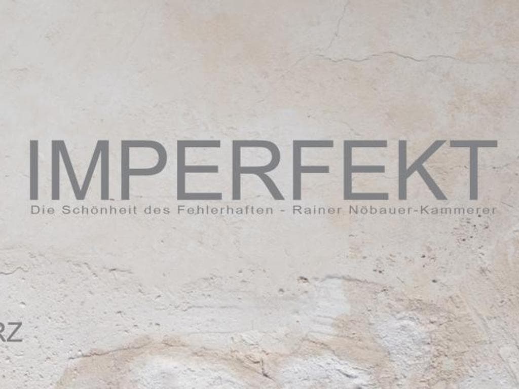 Imperfekt - Die Schönheit des Fehlerhaften